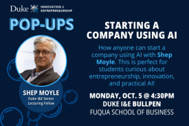 Duke I&amp;amp;E Pop-Ups Starting a Company Using AI
